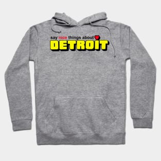 Say Nice Things about Detroit Hoodie